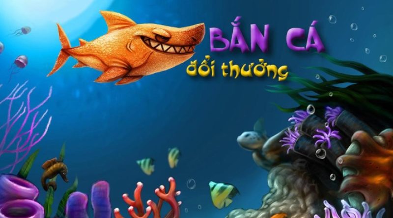 Bắn Cá 789BET – Nơi Thỏa Sức Đi Săn Và Ring Nhiều Tiền Thưởng