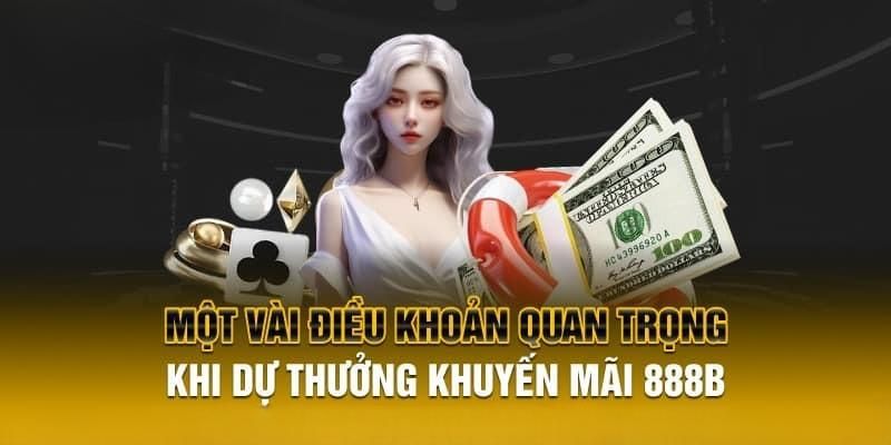 Điều kiện săn khuyến mãi hoàn trả 888B dành cho tân binh 