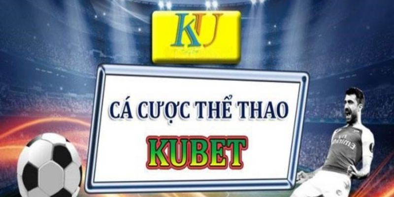 Thông Tin Về Sảnh Thể Thao Kubet