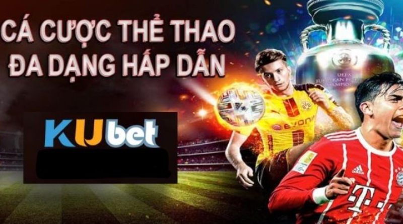 Thể Thao Kubet – Sân Chơi Đỉnh Cao Với Những Điểm Nổi Bật