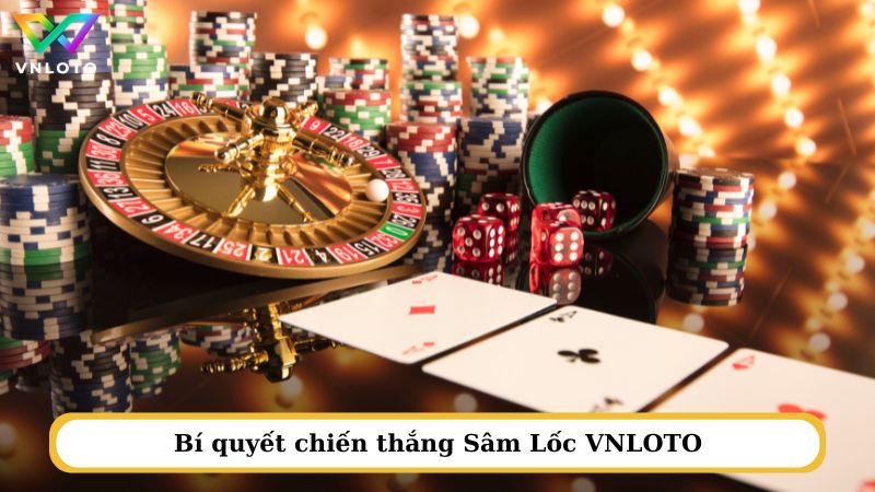 Bí quyết chiến thắng Sâm Lốc VNLOTO