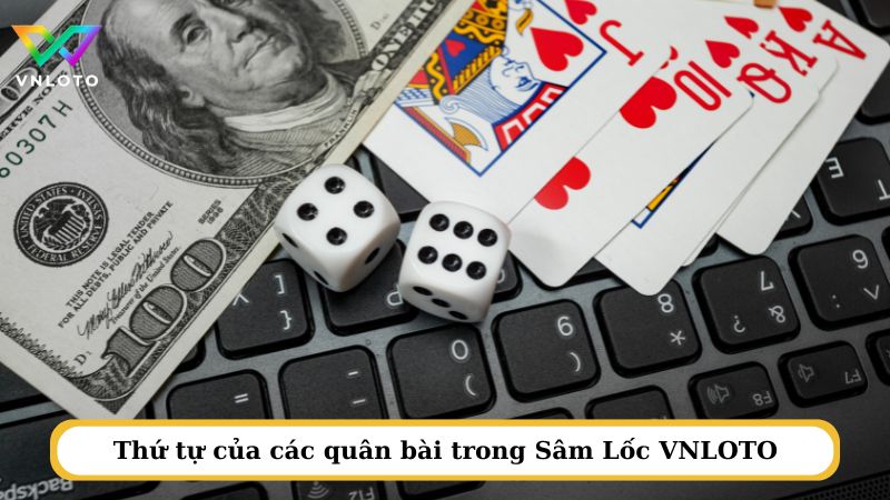 Thứ tự của các quân bài trong Sâm Lốc VNLOTO