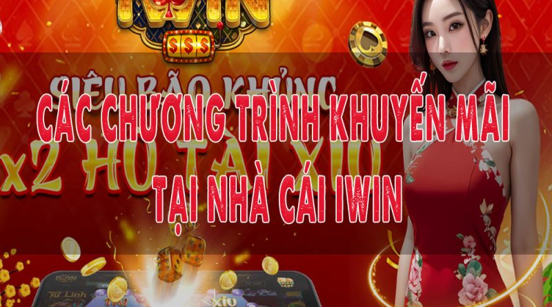 Tổng hợp các chương trình khuyến mãi tại iWin: Gia tăng tiền thắng cược