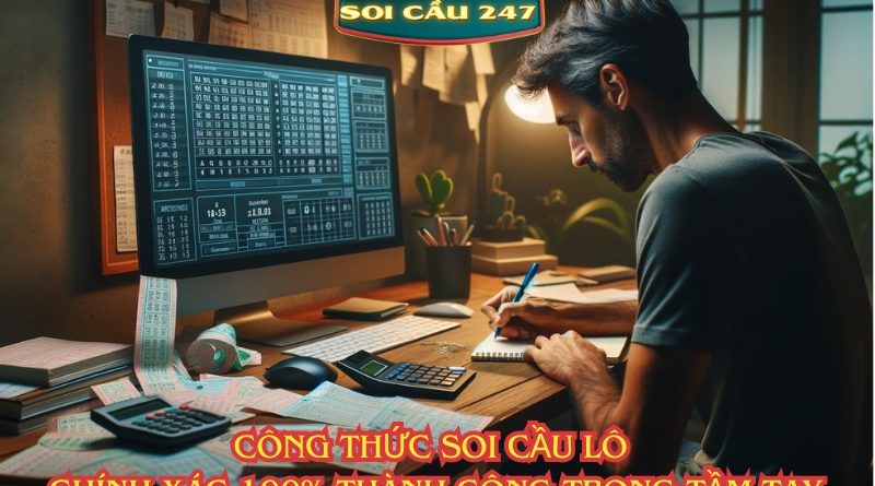 Công thức soi cầu lô chính xác 100% thành công trong tầm tay