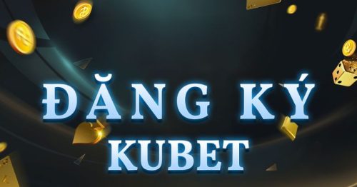 Đăng ký tài khoản Kubet – Hướng dẫn chi tiết với 3 bước nhanh gọn 