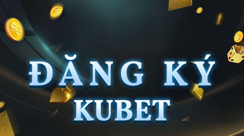 Đăng ký tài khoản Kubet – Hướng dẫn chi tiết với 3 bước nhanh gọn 