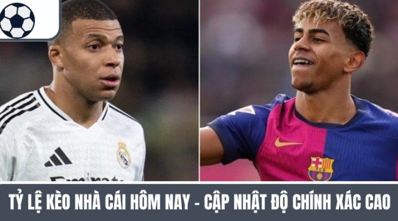 Tỷ Lệ Kèo Nhà Cái Hôm Nay – Cập Nhật Độ Chính Xác Cao